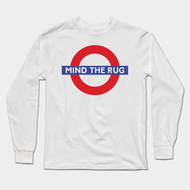 Mind the Rug Long Sleeve T-Shirt by BayAreaMontessoriAssociation(BAMA)